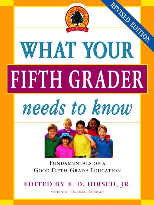 Title details for What Your Fifth Grader Needs to Know by E.D. Hirsch, Jr. - Available